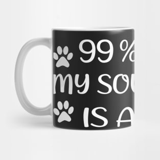 99% sure my soulmate is a dog Mug